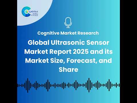 Global Ultrasonic Sensor Market Report 2025 and its Market Size, Forecast, and Share